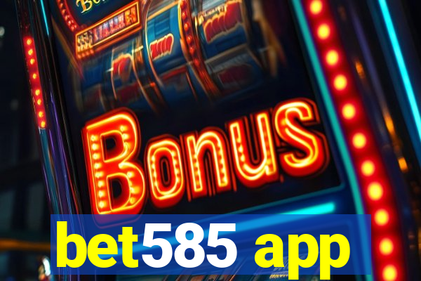 bet585 app